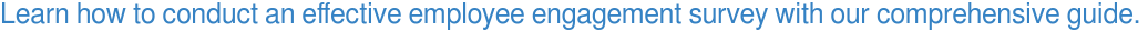 Learn how to conduct an effective employee engagement survey with our  comprehensive guide. 