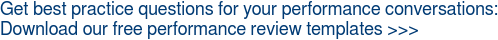 Get best practice questions for your performance conversations: Download our free performance review templates >>>